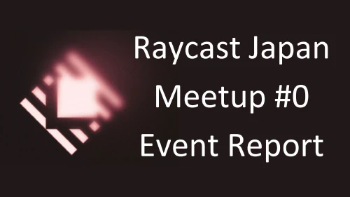 /images/articles/blog/2024/08/raycast-japan-2024-08-22-cover.jpg